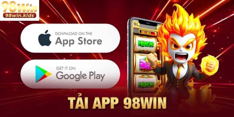 98Win 15 Quy trình tải app 98Win nhanh chóng thuận tiện cho người dùng